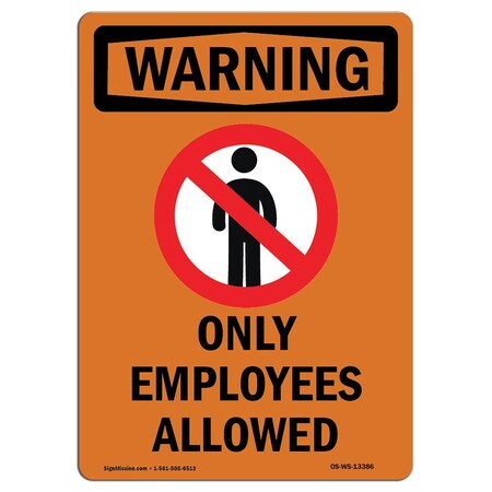 Signmission Safety Sign, OSHA WARNING, 14" Height, Only Employees Allowed, Portrait OS-WS-D-1014-V-13386